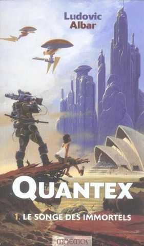 Albar Ludovic, Quantex 1 - le songe des immortels