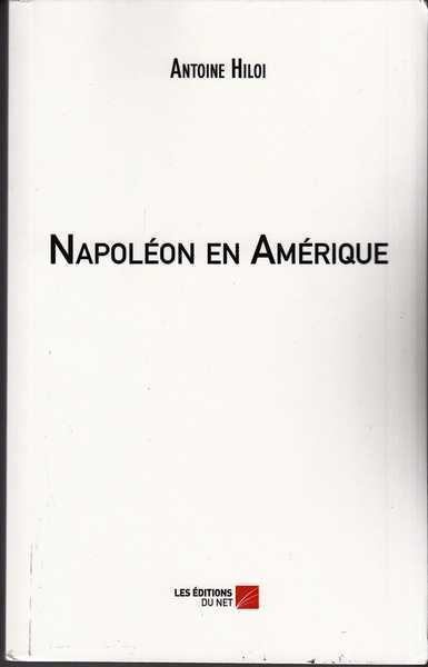 Hiloi Antoine (sebastien Capelle), Napolon en Amrique