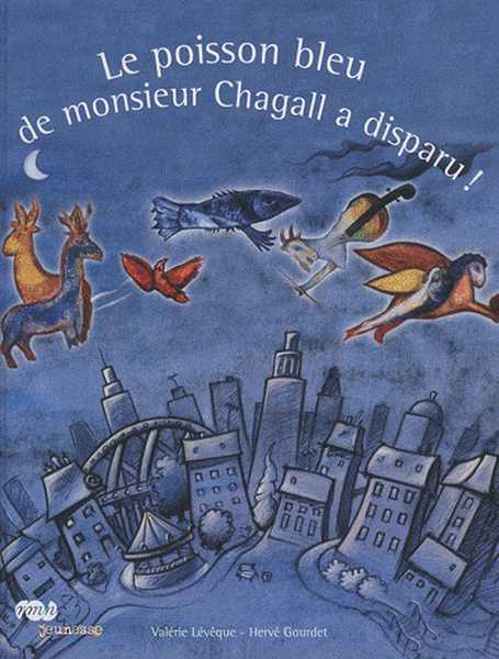 Gourdet Herv & Lvque Valrie, Le poisson bleu de monsieur chagall a disparu !