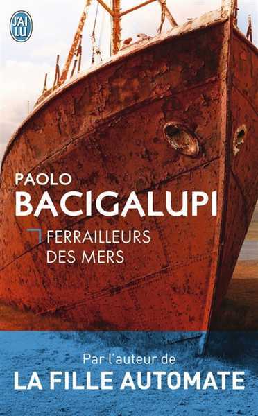 Bacigalupi  Paolo, Ferrailleurs des mers