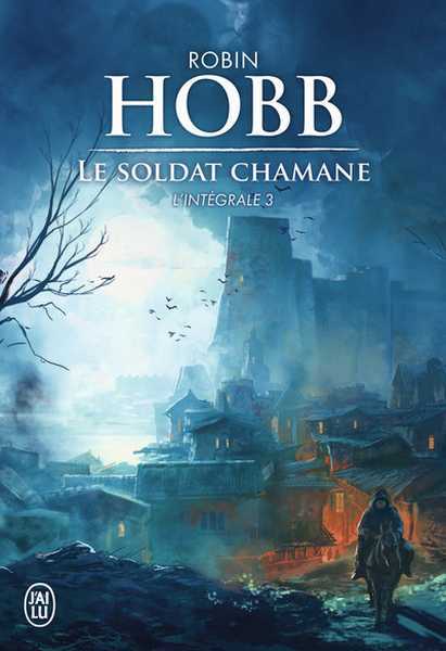 Hobb Robin, Le Soldat chamane - Intgrale 3