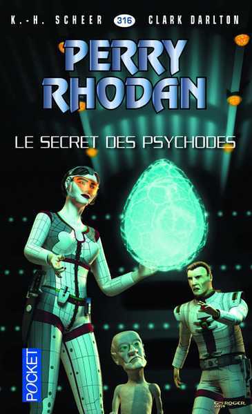 Scheer & Darlton, perry Rhodan 316 - Secret des psychodes