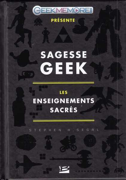 Segal Stephen S., Sagesse geek : Les enseignements sacrs