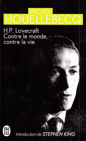 Houellebecq Michel, H.P. Lovecraft. Contre le monde, contre la vie