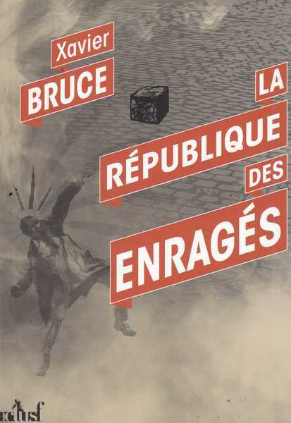 Bruce Xavier, La rpublique des enrags