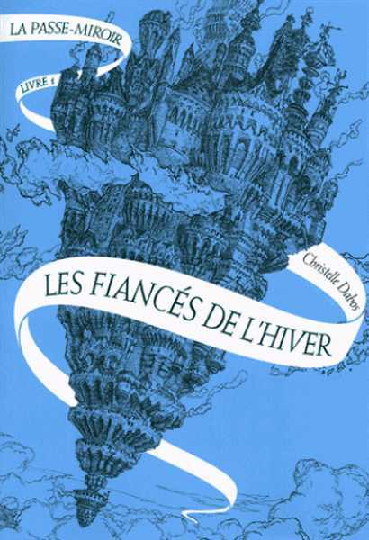 Dabos Christelle, La Passe-Miroir 1 - Les Fiancs de l'Hiver