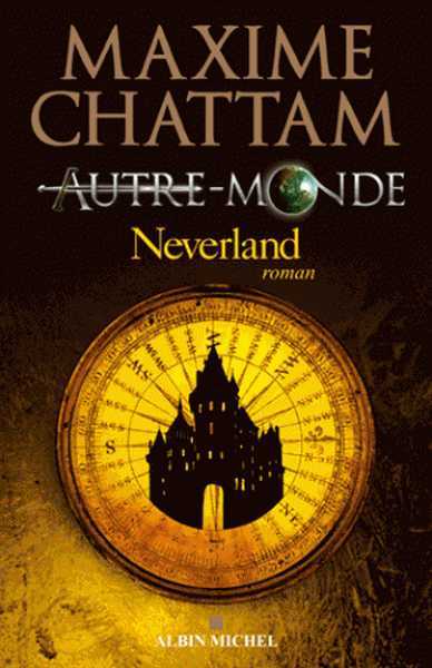 Chattam Maxime, Autre-Monde 6 - Neverland