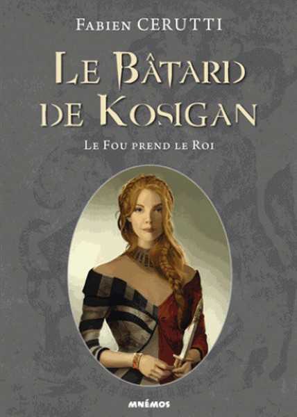 Cerutti Fabien, Le Batrd de Kosigan  2 - Le fou prend le roi