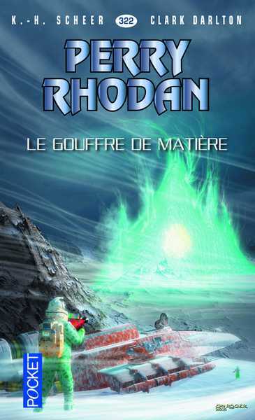 Scheer & Darlton, perry Rhodan 322 - Le gouffre de la matiere