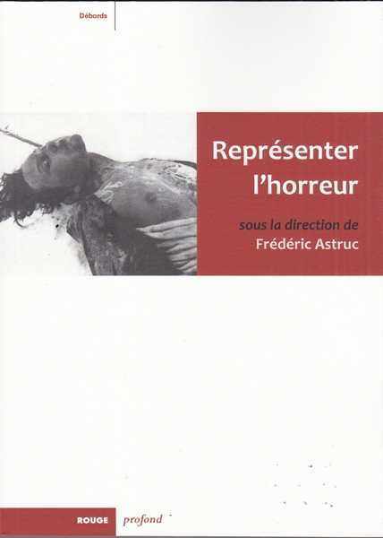 Astruc Frdric, Reprsenter l'horreur