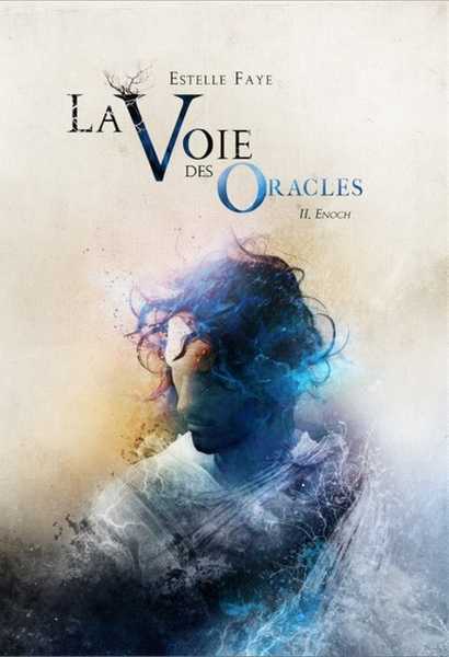 Faye Estelle, La Voie des Oracles 2 - Enoch