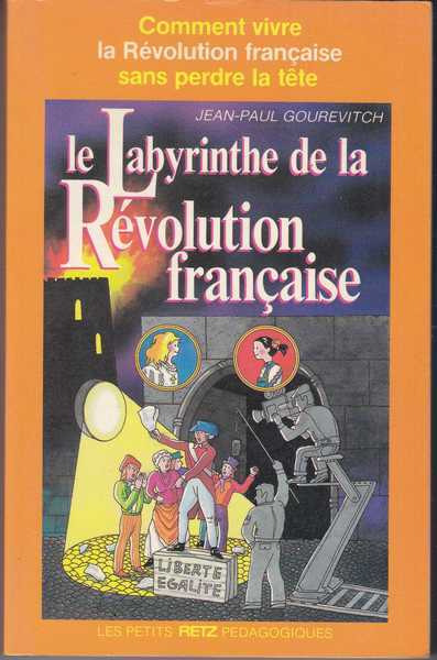 Gourevitch Jean-paul, Le labyrinthe de la rvolution franaise