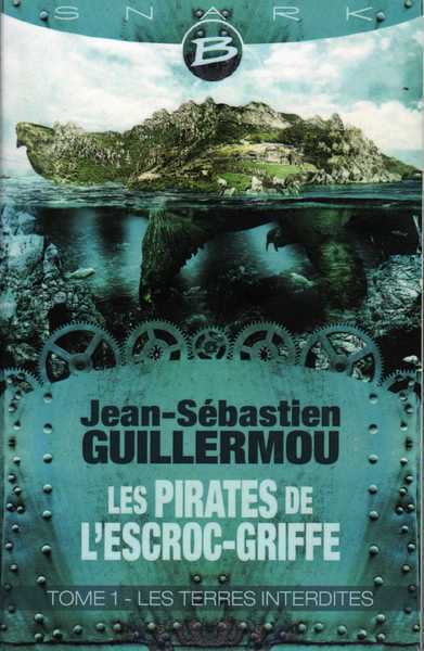 Guillermou Jean-sebastien, Les pirates de l'escroc-griffe 1 - les terres interdites