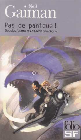 Gaiman Neil, Pas de panique ! (douglas adams et le guide galactique)