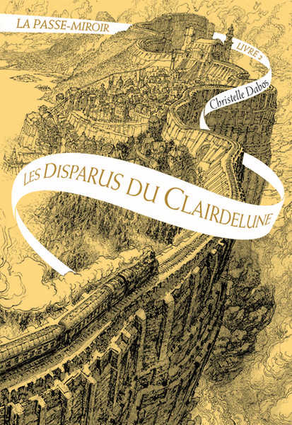 Dabos Christelle, La Passe-Miroir 2 - Les Disparus du Clairdelune
