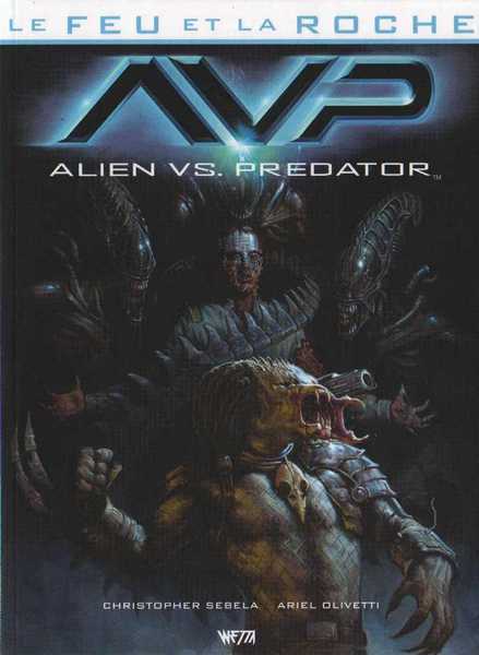 Sebela Christopher & Olivetti Ariel, Le feu et la roche 4 - Alien versus Predator