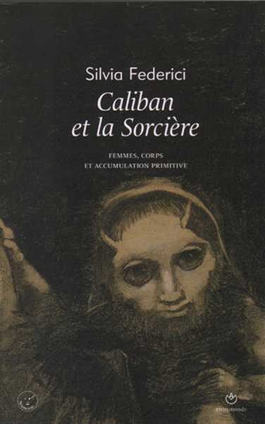 Federici Sylvia, Caliban et la sorcire