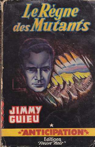 Guieu Jimmy, Le rgne des mutants