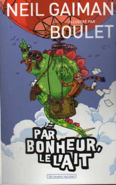 Gaiman Neil & Boulet, Par bonheur, le lait (illustr par Boulet)