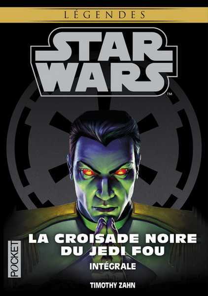 Zahn Thimoty, La croisade noire du Jedi Fou - Intgrale