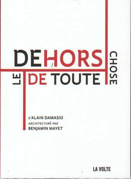 Damasio Alain, Le Dehors de toute chose