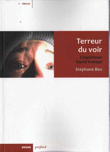 Bex Stephane, Terreur du voir, l'exprience found footage