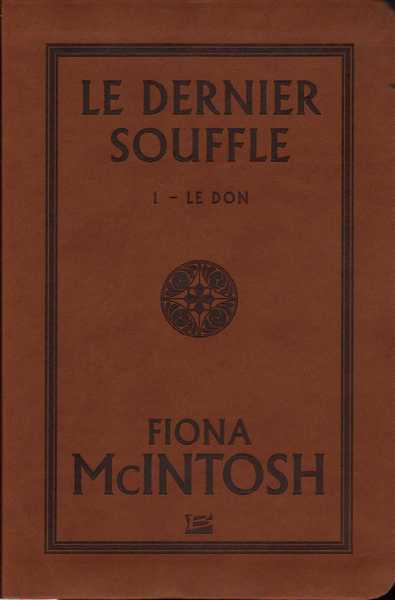 Mcintosh Fiona, Le Dernier Souffle 1 - Le don