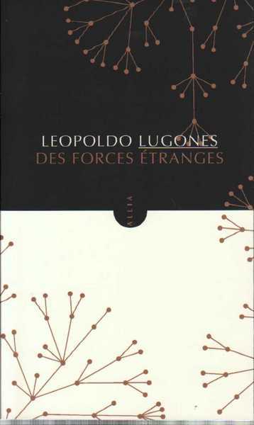 Lugones Lopoldo, Des forces tranges