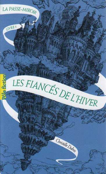 Dabos Christelle, La Passe-Miroir 1 - Les Fiancs de l'Hiver