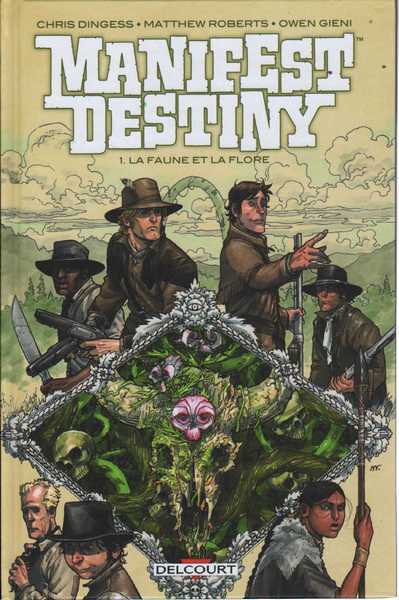 Dingess Chris ; Roberts Matthew & Gieni Owen, Manifest Destiny 1 - La faune et la flore