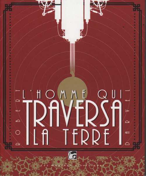 Darvel Robert, L'homme qui traversa la Terre