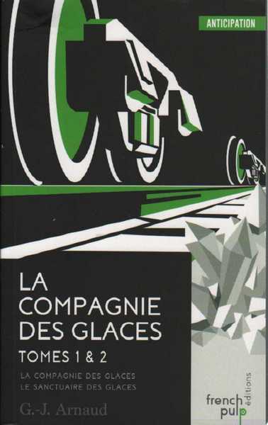 Arnaud G.j. , La compagnie des glaces Intgrale 1 - La compagnie des glaces & Le sanctuaire des glaces