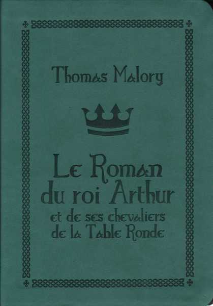 Malory Thomas, Le roman du roi arthur et de ses chevaliers de la table ronde - version cuir