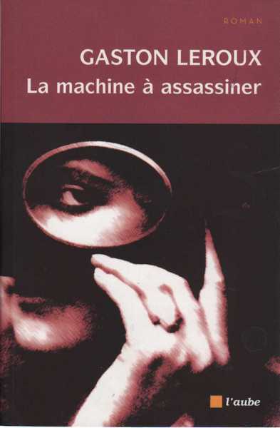 Leroux Gaston, La Machine a assassiner