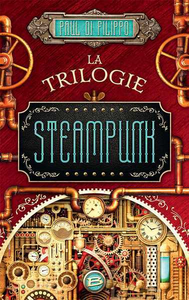Di Filippo Paul, La trilogie Steampunk