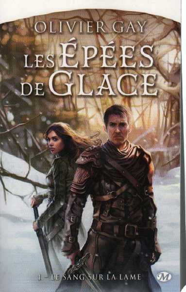 Gay Olivier, Les épées de glace 1 - Le sang sur la lame