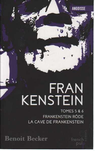 Becker Benoit (carriere Jean-claude), Frankenstein intgrale - Frankenstein rode & La cave de Frankenstein