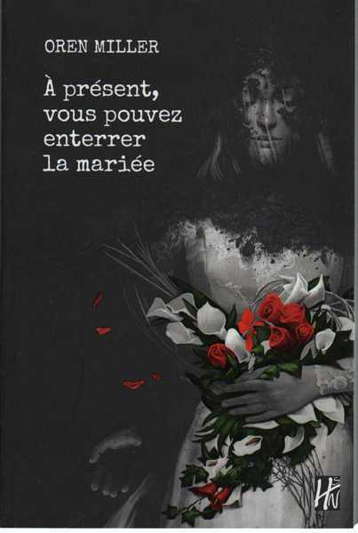Miller Oren, A présent, vous pouvez enterrer la mariée