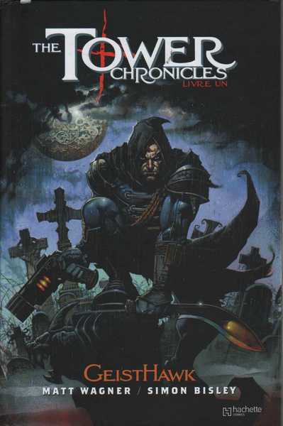 Wagner Matt & Bisley Simon, The tower chronicles 1 - GeistHawk