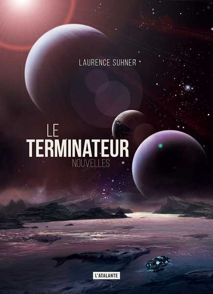 Suhner Laurence, Le terminateur et autres nouvelles