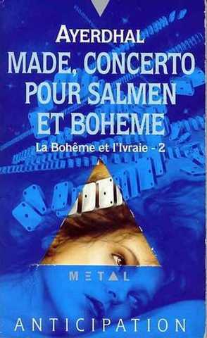 Ayerdhal, La bohme et l'ivraie 2 - Made, concerto pour salmen et boheme