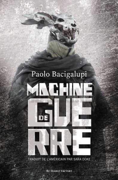 Bacigalupi  Paolo, Machine de guerre