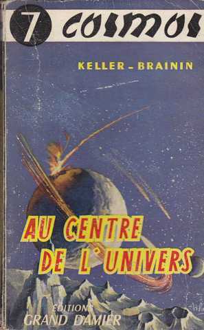 Keller-brainin, Au centre de l'univers