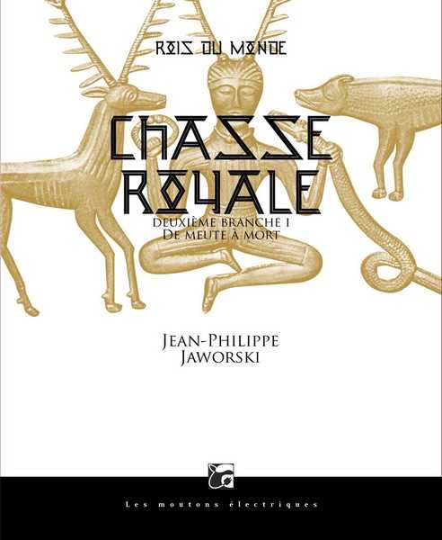 Jaworski Jean-philippe, Rois du Monde 2.1 - Chasse royale, deuxieme branche