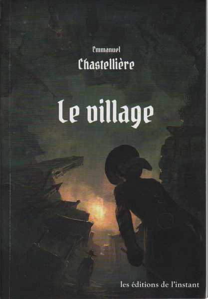 Chastelliere Emmanuel, Le Village