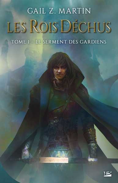 Martin Gail Z., Les Rois dchus 1 - le serment des gardiens