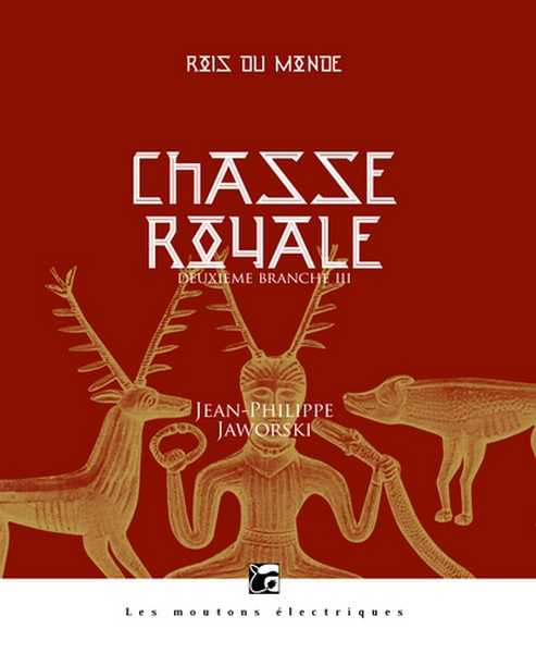 Jaworski Jean-philippe, Rois du Monde  2.3 - Chasse royale, deuxieme branche