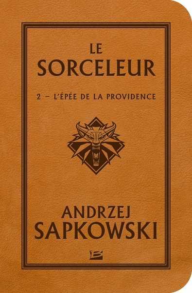 Sapkowski Andrezj, Le Sorceleur 2 - L'pe de la Providence - version cuir