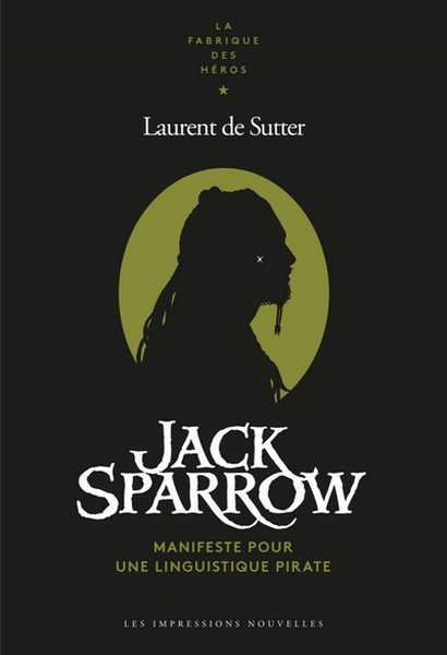 Sutter Laurent De, Jack Sparrow - Manifeste pour une linguistique pirate