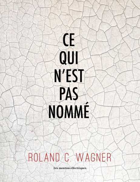 Wagner Roland C., Celui qui n'est pas nomm